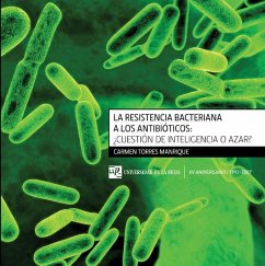 La resistencia bacteriana a los antibióticos : ¿cuestión de inteligencia o de azar? - Torres Manrique, Carmen