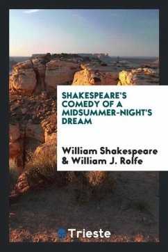 Shakespeare's Comedy of a Midsummer-Night's Dream - Shakespeare, William; Rolfe, William J.