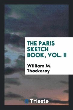 The Paris Sketch Book, Vol. II - Thackeray, William M.