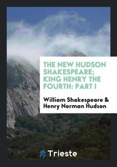 The New Hudson Shakespeare; King Henry the Fourth