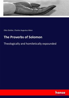 The Proverbs of Solomon - Zöckler, Otto;Aiken, Charles Augustus