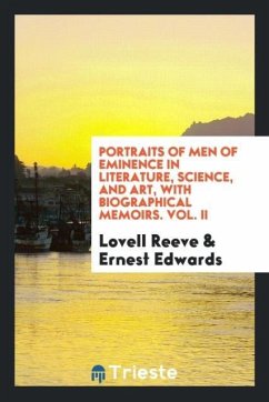 Portraits of Men of Eminence in Literature, Science, and Art, with Biographical Memoirs. Vol. II - Reeve, Lovell; Edwards, Ernest