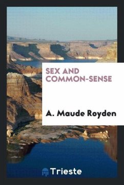 Sex and Common-Sense - Royden, A. Maude