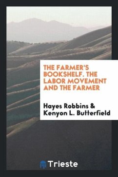 The Farmer's Bookshelf. The Labor Movement and the Farmer - Robbins, Hayes; Butterfield, Kenyon L.