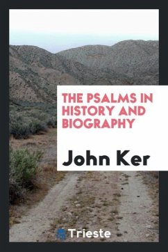 The Psalms in History and Biography - Ker, John