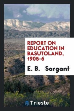Report on Education in Basutoland, 1905-6 - Sargant, E. B.