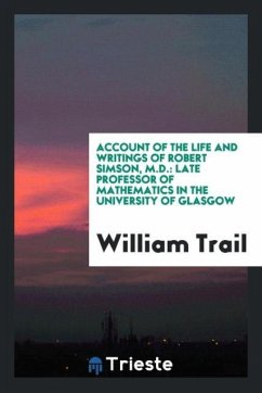 Account of the Life and Writings of Robert Simson, M.D. - Trail, William