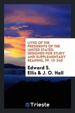 Lives of the Presidents of the United States - Ellis, Edward S.; Hall, J. O.