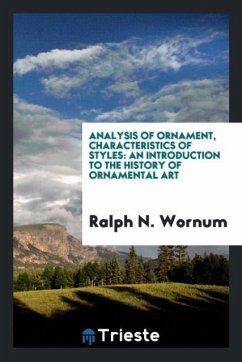 Analysis of Ornament, Characteristics of Styles - Wornum, Ralph N.
