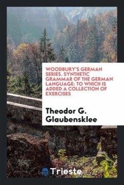 Woodbury's German Series. Synthetic Grammar of the German Language - Glaubensklee, Theodor G.