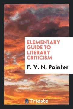 Elementary Guide to Literary Criticism - Painter, F. V. N.