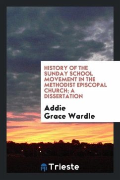 History of the Sunday School Movement in the Methodist Episcopal Church; a Dissertation