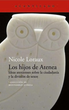 Los hijos de Atenea : ideas atenienses sobre la ciudadanía y la división de sexos - Loraux, Nicole