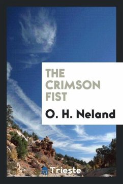 The Crimson Fist - Neland, O. H.