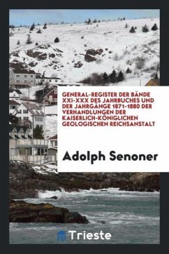 General-Register der Bände XXI-XXX des Jahrbuches und der Jahrgänge 1871-1880 der Verhandlungen der Kaiserlich-Königlichen geologischen Reichsanstalt