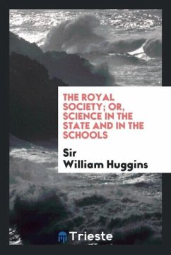 The Royal Society; Or, Science in the State and in the Schools