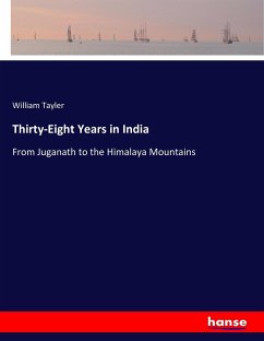 Thirty-Eight Years in India - Tayler, William