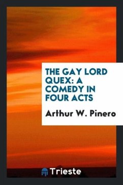 The Gay Lord Quex - Pinero, Arthur W.