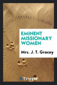 Eminent Missionary Women - Gracey, J. T.