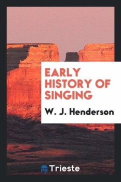 Early History of Singing - Henderson, W. J.