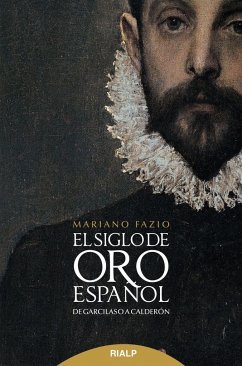 El Siglo de Oro español : de Garcilaso a Calderón - Fazio Fernández, Mariano