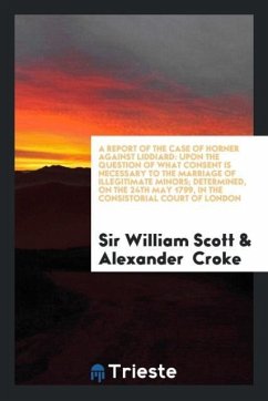 A Report of the Case of Horner Against Liddiard - Scott, William; Croke, Alexander