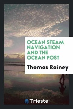 Ocean Steam Navigation and the Ocean Post - Rainey, Thomas