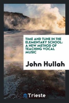 Time and Tune in the Elementary School - Hullah, John