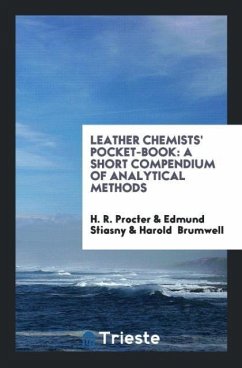 Leather Chemists' Pocket-Book - Procter, H. R.; Stiasny, Edmund; Brumwell, Harold