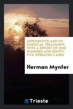 Appendicitis and Its Surgical Treatment - Mynter, Herman