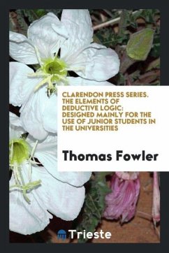 Clarendon Press Series. The Elements of Deductive Logic - Fowler, Thomas