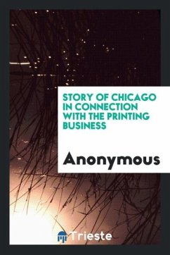 Story of Chicago in Connection with the Printing Business - Anonymous