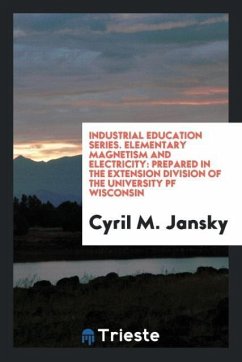 Industrial Education Series. Elementary Magnetism and Electricity - Jansky, Cyril M.