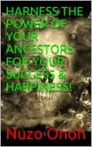 HARNESS THE POWER OF YOUR ANCESTORS FOR YOUR SUCCESS & HAPPINESS (eBook, ePUB)