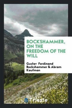 Bockshammer, On the Freedom of the Will - Ferdinand Bockshammer, Gustav; Kaufman, Abram