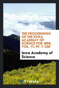 The Proceedings of the Iowa Academy of Science for 1898, Vol. VI, pp. 7-230