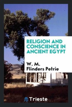 Religion and Conscience in Ancient Egypt - Petrie, W. M. Flinders