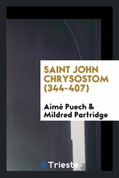 Saint John Chrysostom (344-407) - Puech, Aimé; Partridge, Mildred