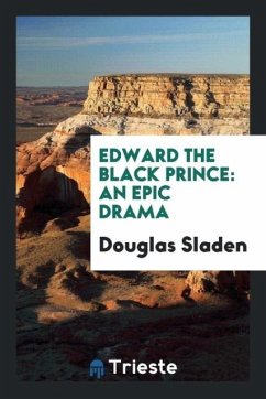 Edward the Black Prince - Sladen, Douglas