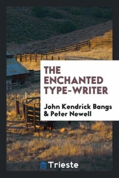 The Enchanted Type-Writer - Bangs, John Kendrick; Newell, Peter