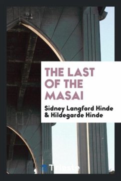 The Last of the Masai - Hinde, Sidney Langford; Hinde, Hildegarde