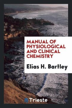 Manual of Physiological and Clinical Chemistry - Bartley, Elias H.