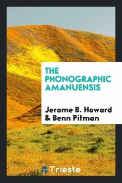 The Phonographic Amanuensis - Howard, Jerome B.; Pitman, Benn
