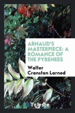 Arnaud's Masterpiece - Larned, Walter Cranston