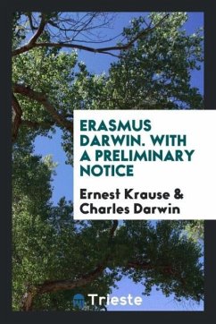 Erasmus Darwin. With a Preliminary Notice - Krause, Ernest; Darwin, Charles