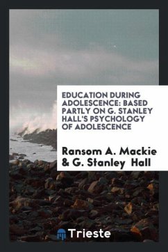 Education During Adolescence - Mackie, Ransom A.; Hall, G. Stanley