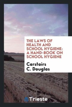 The Laws of Health and School Hygiene - Douglas, Carstairs C.