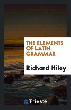 The Elements of Latin Grammar