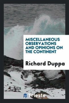 Miscellaneous Observations and Opinions on the Continent - Duppa, Richard