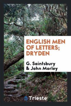 English Men of Letters; Dryden - Saintsbury, G.; Morley, John